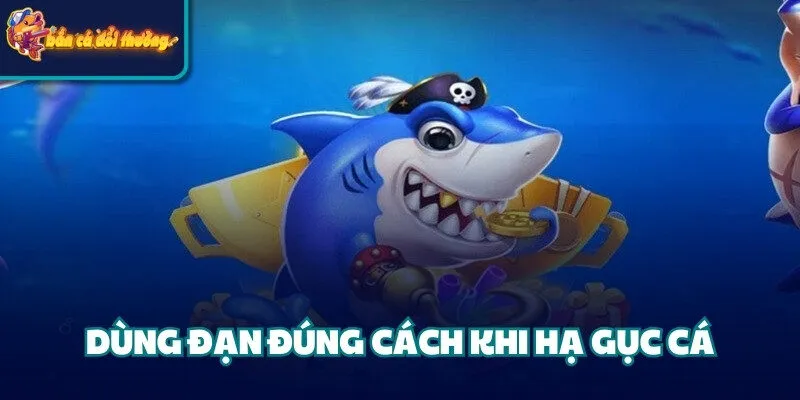 Tuyệt Chiêu Săn Cá Lớn - Tối Ưu Điểm Số Và Tài Nguyên 3 Dùng đạn đúng cách khi hạ gục cá