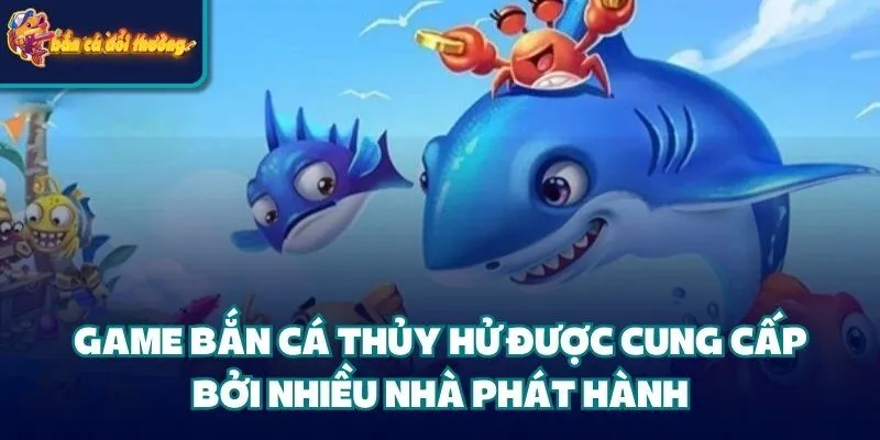 Bắn Cá Thủy Hử – Trò Chơi Đỉnh Cao Dành Cho Tín Đồ Giải Trí 2 Game Bắn Cá Thủy Hử được cung cấp bởi nhiều nhà phát hành