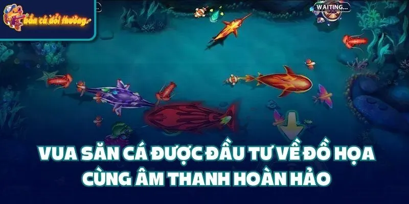 Vua Săn Cá được đầu tư về đồ họa cùng âm thanh hoàn hảo