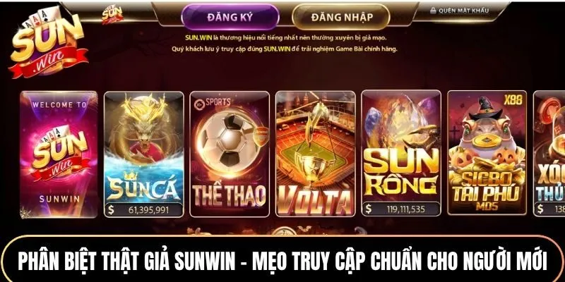 Phân Biệt Thật Giả Sunwin - Mẹo Truy Cập Chuẩn Cho Người Mới